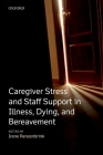 Caregiver Stress and Staff Support in Illness, Dying, and Bereavement By Irene Renzenbrink Cover Image