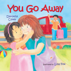 You Go Away By Dorothy Corey, Lisa Fox (Illustrator) Cover Image