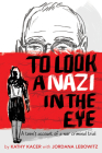 To Look a Nazi in the Eye: A Teen's Account of a War Criminal Trial By Kathy Kacer, Jordana Lebowitz (With) Cover Image