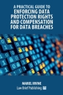 A Practical Guide to Enforcing Data Protection Rights and Compensation for Data Breaches Cover Image
