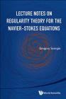 Lecture Notes on Regularity Theory for the Navier-Stokes Equations Cover Image