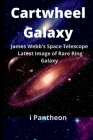 Cartwheel Galaxy: James Webb's Space Telescope Latest Image of Rare Ring Galaxy. By I. Pantheon Cover Image