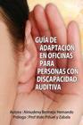 Guía de adaptación en oficinas para personas con discapacidad auditiva By Inaki Pinuel (Introduction by), Almudena Bermejo Cover Image
