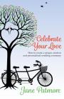 Celebrate Your Love: How to create a unique, modern and personalised wedding ceremony Cover Image