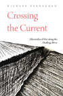 Crossing the Current: Aftermaths of War Along the Huallaga River By Richard Kernaghan Cover Image