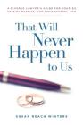 That Will Never Happen To Us: A Divorce Lawyer's Guide For Couples Getting Married - And Their Parents, Too By Susan Reach Winters Cover Image
