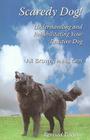 Scaredy Dog: Understanding and Rehabilitating Your Reactive Dog By Ali Brown Cover Image