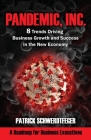 Pandemic, Inc.: 8 Trends Driving Business Growth and Success in the New Economy By Patrick Schwerdtfeger Cover Image