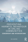 Preventing Harmful Behaviour in Online Communities: Censorship and Interventions By Zoe Alderton Cover Image