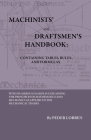 Machinists' And Draftsmen's Handbook - Containing Tables, Rules And Formulas - With Numerous Examples Explaining The Principles Of Mathematics And Mec By Peder Lobben Cover Image