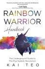 Rainbow Warrior Handbook: The Underground Guide to The Psychedelic Revolution By Kai Teo Cover Image