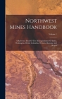 Northwest Mines Handbook: A Reference Book Of The Mining Industry Of Idaho, Washington, British Columbia, Western Montana And Oregon; Volume 1 By Anonymous Cover Image