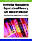 Knowledge Management, Organizational Memory and Transfer Behavior: Global Approaches and Advancements (Advances in Knowledge Management Books) Cover Image