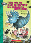 There Was an Old Scientist Who Swallowed a Dinosaur! By Lucille Colandro, Jared Lee (Illustrator) Cover Image