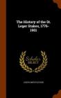 The History of the St. Leger Stakes, 1776-1901 By Joseph Smith Fletcher Cover Image