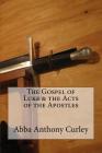The Gospel of Luke & the Acts of the Apostles By Abba Anthony Curley Cover Image
