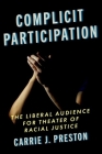 Complicit Participation: The Liberal Audience for Theater of Racial Justice Cover Image