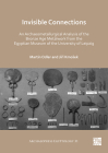 Invisible Connections: An Archaeometallurgical Analysis of the Bronze Age Metalwork from the Egyptian Museum of the University of Leipzig By Martin Odler, Jiri Kmosek Cover Image