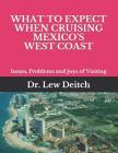 What to Expect When Cruising Mexico's West Coast: Issues, Problems and Joys of Visiting By Deitch Cover Image