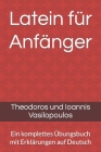 Latein für Anfänger: Ein komplettes Übungsbuch mit Erklärungen auf Deutsch By Theodoros Und Ioannis Vasilopoulos Cover Image