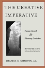 The Creative Imperative: Human Growth and Planetary Evolution -- Revised Edition By Charles M. Johnston Cover Image