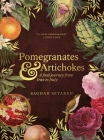 Pomegranates and Artichokes: A Food Journey from Iran to Italy By Saghar Saterah Cover Image