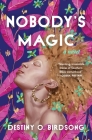 Nobody's Magic By Destiny O. Birdsong Cover Image