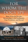 For Whom the Dogs Spy: Haiti: From the Duvalier Dictatorships to the Earthquake, Four Presidents, and Beyond Cover Image