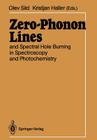 Zero-Phonon Lines: And Spectral Hole Burning in Spectroscopy and Photochemistry By Olev Sild (Editor), Kristjan Haller (Editor) Cover Image