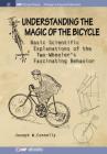 Understanding the Magic of the Bicycle: Basic scientific explanations to the two-wheeler's mysterious and fascinating behavior (Iop Concise Physics) By Joseph W. Connolly Cover Image