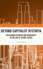 Beyond Capitalist Dystopia: Reclaiming Freedom and Democracy in the Age of Global Crises (Antinomies) By Davor Dzalto Cover Image