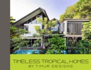 Timeless Tropical Homes by Timur Designs  Cover Image