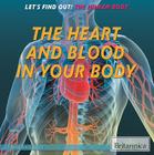 The Heart and Blood in Your Body (Let's Find Out! the Human Body) By Ryan Nagelhout Cover Image