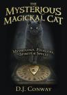 The Mysterious Magickal Cat: Mythology, Folklore, Spirits, and Spells By D. J. Conway Cover Image
