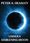 Under a Darkening Moon By Peter A. Heasley Cover Image