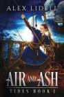Air and Ash (Tides #1) By Alex Lidell Cover Image
