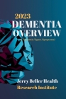 DEMENTIA Types, Symptoms, & Risk Factors: Dementia Guide for Patients, Families, Caregivers, & Medical Professionals By Beller Health, John Briggs (Editor), Jerry Beller Cover Image