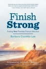 Finish Strong: Putting Your Priorities First at Life's End By Barbara Coombs Lee, Haider Wairrach (Foreword by) Cover Image