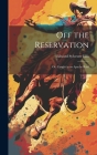 Off the Reservation; or, Caught in an Apache Raid Cover Image