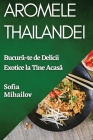 Aromele Thailandei: Bucură-te de Delicii Exotice la Tine Acasă By Sofia Mihailov Cover Image