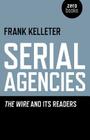 Serial Agencies: The Wire and Its Readers By Frank Kelleter Cover Image