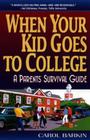 When Your Kid Goes to College:: A Parents' Survival Guide By Carol Barkin Cover Image