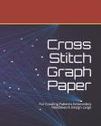 Cross Stitch Graph Paper: For Creating Patterns Embroidery Needlework Design Large Cover Image