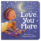 Love You More By Susan Musgrave, Esperança Melo (Illustrator) Cover Image