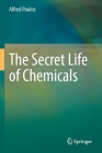 The Secret Life of Chemicals By Alfred Poulos Cover Image