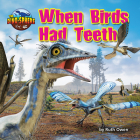 When Birds Had Teeth By Ruth Owen Cover Image