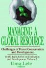Managing a Global Resource: Challenges of Forest Conservation and Development By Uma J. Lele (Editor) Cover Image