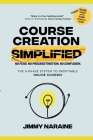 Course Creation Simplified: The 6-Phase System To Profitable Online Courses Cover Image