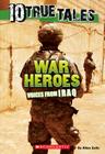 War Heroes From Iraq (10 True Tales) By Allan Zullo Cover Image