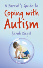 A Parent's Guide to Coping with Autism By Sarah Ziegel Cover Image